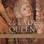The Lady Queen : The Notorious Reign of Joanna I, Queen of Naples, Jerusalem, and Sicily cover image cdn