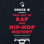 Chuck D. Presents This Day in Rap and Hip Hop History cover image cdn