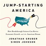 Jump-Starting America : How Breakthrough Science Can Revive Economic Growth and the American Dream cover image cdn