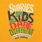 Stories for Kids Who Dare to Be Different : True Tales of Amazing People Who Stood up and Stood Out cover image cdn