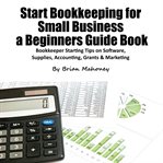 Start Bookkeeping for Small Business a Beginners Guide Book cover image cdn