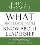 What Successful People Know About Leadership : Advice From America's #1 Leadership Authority cover image cdn