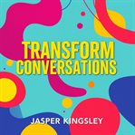 Transform Conversations: Secrets to Speak and Connect Effortlessly cover image cdn