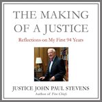 The Making of a Justice : Reflections on My First 94 Years cover image cdn