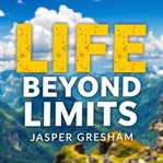 Life Beyond Limits: Embrace What Truly Matters at the End cover image cdn