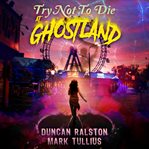 Try Not to Die: At Ghostland cover image cdn