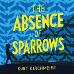 The Absence of Sparrows cover image cdn