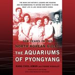 The Aquariums of Pyongyang : Ten Years in the North Korean Gulag cover image cdn