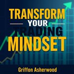 Transform Your Trading Mindset: Secrets for Sustained Success cover image cdn