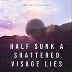 Half Sunk a Shattered Visage Lies cover image cdn