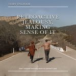 Retroactive Jealousy, Making Sense of It cover image cdn