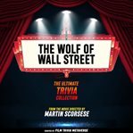 The Wolf of Wall Street - the Ultimate Trivia Collection cover image cdn