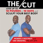 The Cut : Lose up to 10 Pounds in 10 Days and Sculpt Your Best Body cover image cdn