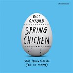 Spring Chicken : Stay Young Forever (or Die Trying) cover image cdn