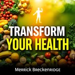 Transform Your Health: Game-Changing Secrets for Everyday Vitality cover image cdn