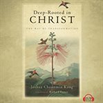 Deep-Rooted in Christ : The Way of Transformation cover image cdn
