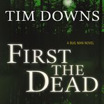First the Dead : A Bug Man Novel cover image cdn
