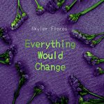 Everything Would Change cover image cdn