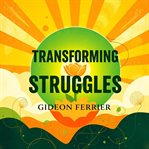 Transforming Struggles: Secrets to Thriving With the Twelve Steps cover image cdn