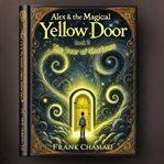 Alex & the Magical Yellow Door - Book 2 cover image cdn