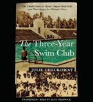 The Three-year Swim Club : The Untold Story of Maui's Sugar Ditch Kids and Their Quest for Olympic Glory cover image cdn