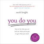 You Do You : How to Be Who You Are and Use What You've Got to Get What You Want cover image cdn