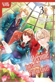 I Was Reincarnated as the Heroine on the Verge of a Bad Ending, and I'm Determined to Fall in Love!. Volume 3 cover image cdn