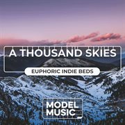 A Thousand Skies - Euphoric Indie Beds cover image cdn