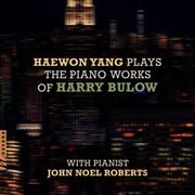 Haewon Yang Plays The Piano Works Of Harry Bulow cover image cdn