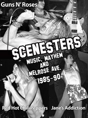 Scenesters: Music, Mayhem & Melrose Ave. a Documentary 1985-1990 cover image cdn