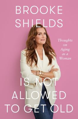 Brooke Shields Is Not Allowed to Get Old Thoughts on Aging as a Woman  cover image cdn
