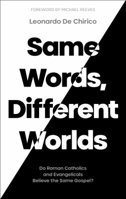 Same words, different worlds : do Roman Catholics and Evangelicals believe the same gospel?  cover image cdn