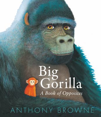 Big gorilla : a book of opposites  cover image cdn
