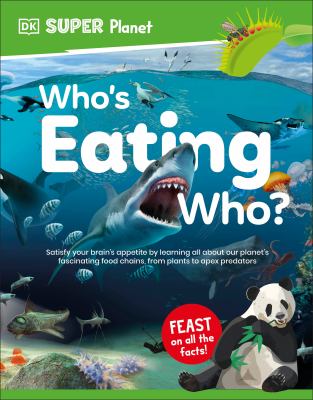 Who's eating who : feed your brain by learning all about our planet's fascinating food chains, from plants to predators  cover image cdn