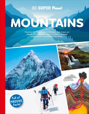 Mountains : traverse the vast ranges and peaks that shape our planet--from towering fold mountains, to deep underwater mountains in the ocean  cover image cdn