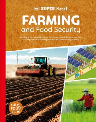 Farming and food security : farming is an essential part of life on our planet--learn about food security and the challenges presented to everyday farming  cover image cdn