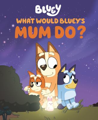 Bluey : what would Bluey's mum do? cover image cdn