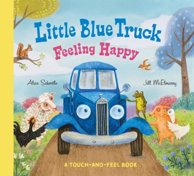 Little blue truck feeling happy : a touch-and-feel book  cover image cdn