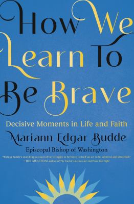 How we learn to be brave : decisive moments in life and faith  cover image cdn