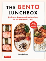 Bento Lunchbox : Delicious Japanese Box Lunches in 30 Minutes or Less (With Over 125 Recipes) cover image cdn