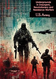 Undergrounds in Insurgent, Revolutionary and Resistance Warfare (Assessing Revolutionary and Insurge cover image cdn