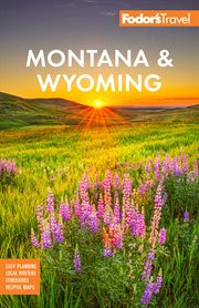 Fodor's Montana & Wyoming : with Yellowstone, Grand Teton, and Glacier National Parks cover image cdn