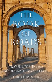 The Book of Roads : Travel Stories from Michigan to Marrakech cover image cdn