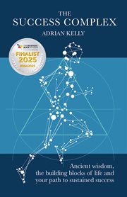 The Success Complex : Ancient Wisdom, the Building Blocks of Life and Your Path to Sustained Success cover image cdn