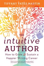 The Intuitive Author : How to Grow & Sustain a Happier Writing Career cover image cdn