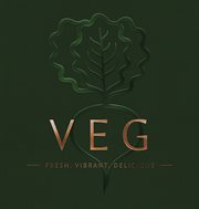 VEG : Fresh, Vibrant, Delicious cover image cdn