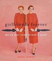 Girlfriends Forever : We've Got Each Other's Back cover image cdn