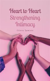 Heart to Heart : Strengthening Intimacy cover image cdn
