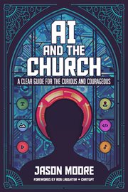 AI and the Church : A Clear Guide for the Curious and Courageous cover image cdn
