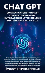 Chat GPT : Boostez Votre Entreprise Avec Notre Guide Complet Pour Exploiter Chat Gpt, Une Technologie D'ia De P cover image cdn